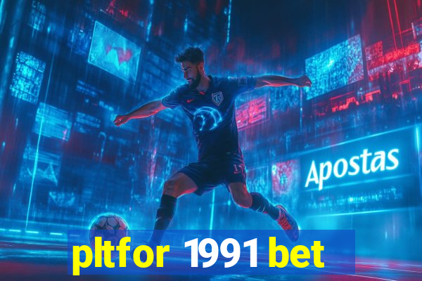 pltfor 1991 bet
